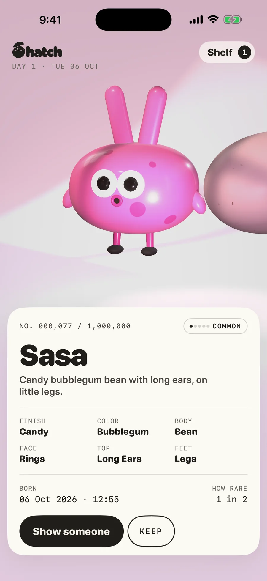 Hatch: Sasa, No. 000,077, just hatched, with its label: candy bubblegum bean with long ears, on little legs